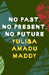 No Past, No Present, No Future by Yulisa Amadu Maddy