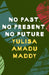No Past, No Present, No Future by Yulisa Amadu Maddy