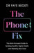 The Phone Fix by Dr Faye Begeti