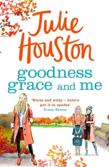 Goodness, Grace and Me by Julie Houston