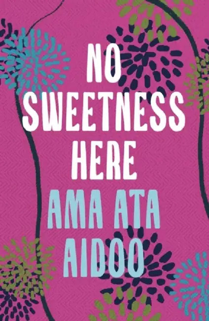No Sweetness Here by Ama Ata Aidoo