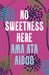 No Sweetness Here by Ama Ata Aidoo