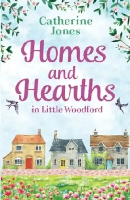 Homes and Hearths in Little Woodford by Catherine Jones