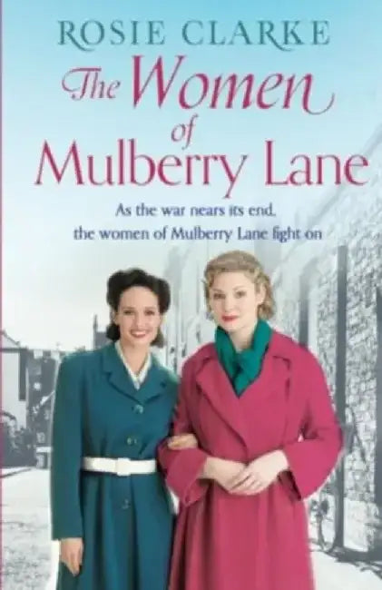 The Women of Mulberry Lane by Rosie Clarke
