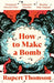 How to Make a Bomb by Rupert Thomson