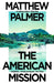 The American Mission by Matthew Palmer