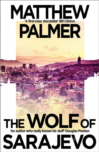 The Wolf of Sarajevo by Matthew Palmer