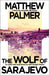 The Wolf of Sarajevo by Matthew Palmer
