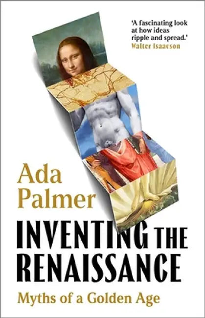 Inventing the Renaissance by Ada Palmer