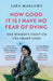 How Good It Is I have No Fear of Dying: One Woman's Fight on the Front Lines by Lara Marlowe