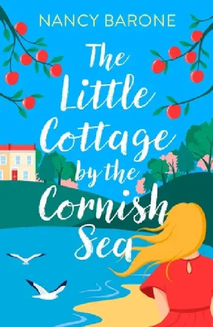 The Little Cottage by the Cornish Sea: Escape to Cornwall this summer with a brand new second-chances romance by Nancy Barone