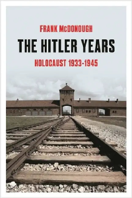 The Hitler Years: Holocaust 1933-1945 by Frank McDonough