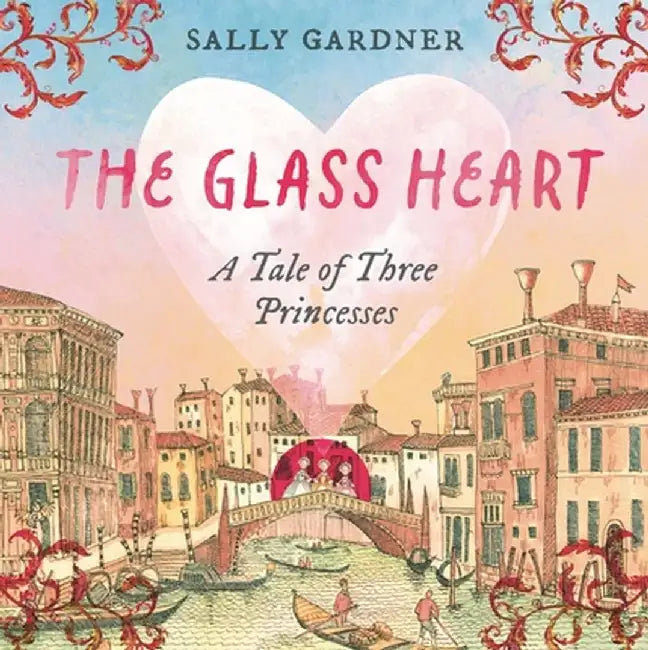 The Glass Heart by Sally Gardner