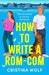 How to Write a Rom-Com by Cristina Wolf