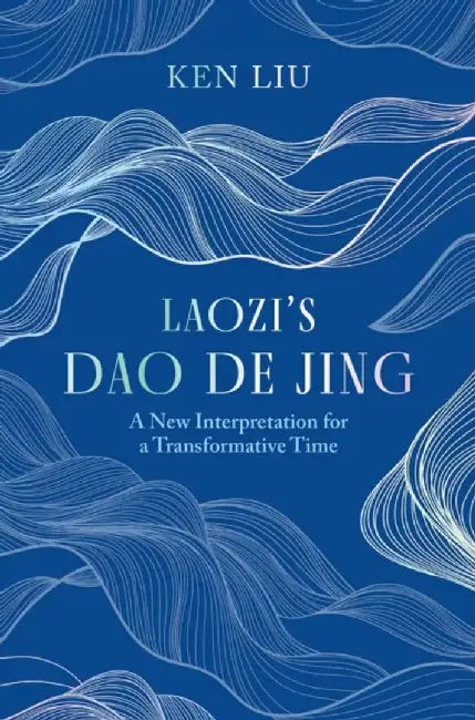Laozi's Dao De Jing by Ken Liu
