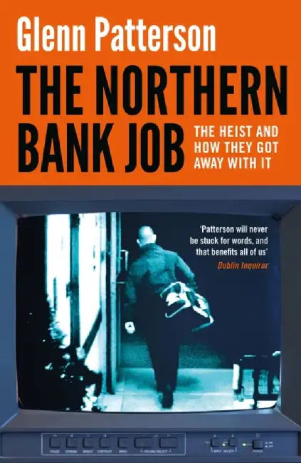 The Northern Bank Job by Glenn Patterson