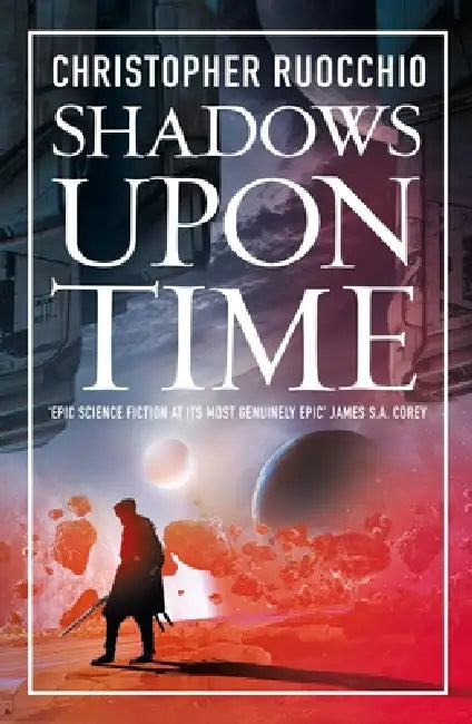 Shadows Upon Time by Christopher Ruocchio