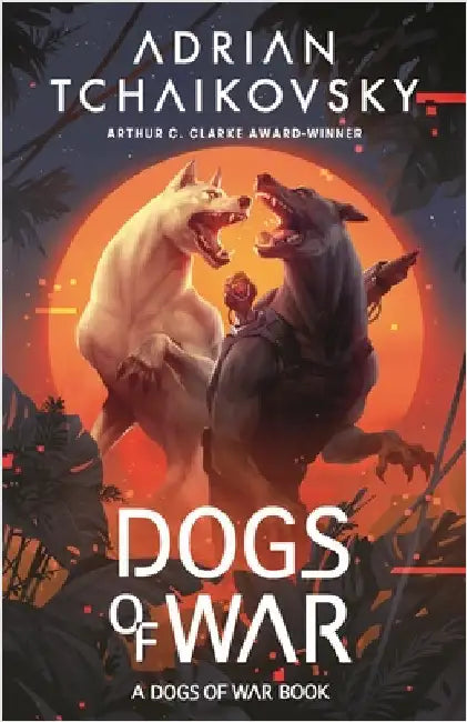 Dogs of War by Adrian Tchaikovsky