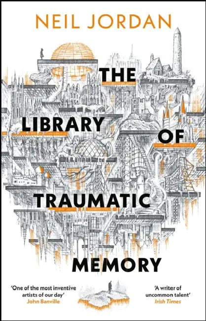 The Library of Traumatic Memory by Neil Jordan