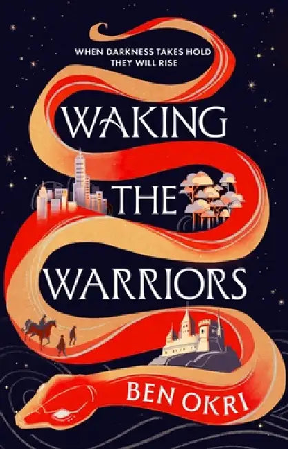 Waking the Warriors: The Spellbinding New Novel from the Booker-Prize Winning Author by Ben Okri