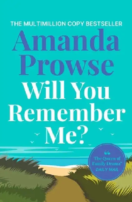 Will You Remember Me?: A powerful and emotional story from the queen of heartbreak fiction by Amanda Prowse