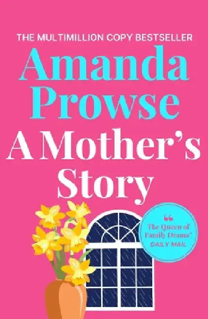 A Mother's Story: A powerful and emotional story of motherhood from multimillion copy bestseller Amanda Prowse by Amanda Prowse