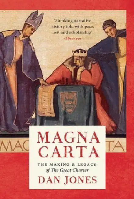 Magna Carta: The Making and Legacy of the Great Charter by Dan Jones