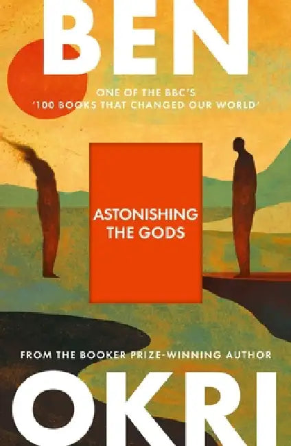 Astonishing the Gods by Ben Okri