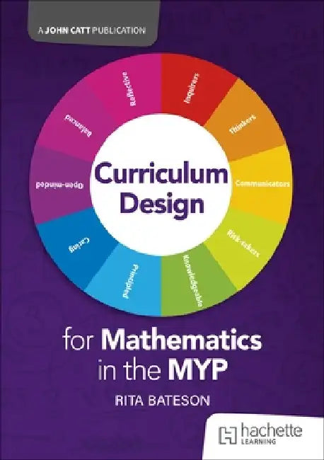 Curriculum Design for Mathematics in the MYP by Rita Bateson