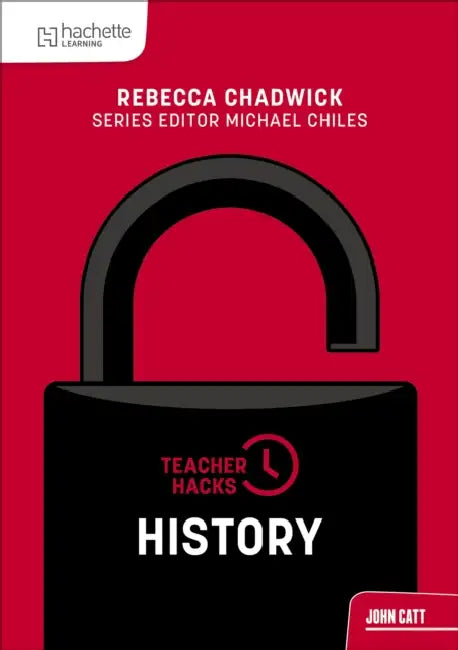 Teacher Hacks: History by Rebecca Chadwick