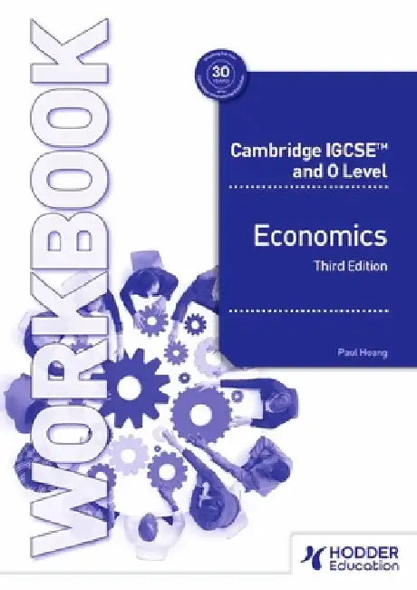 Cambridge IGCSE and O Level Economics Workbook Third Edition by Paul Hoang