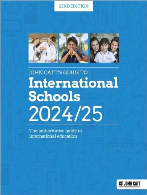 John Catt's Guide to International Schools 2024/25: The authoritative guide to International education by Phoebe Whybray