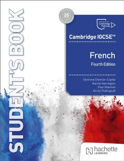 Cambridge IGCSE™ French Fourth edition Student's Book by Severine Chevrier-Clarke