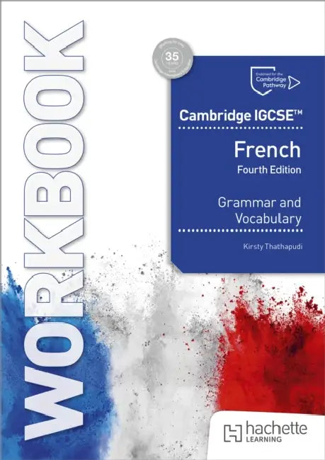 Cambridge IGCSE™ French Grammar and Vocabulary Workbook by Kirsty Thathapudi
