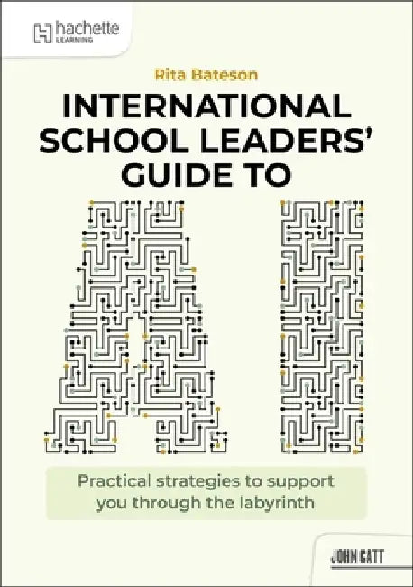 International School Leaders' Guide to AI by Rita Bateson