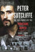 Peter Sutcliffe: The Full Crimes of the Yorkshire Ripper by Chris Cook