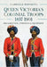 Queen Victoria's Colonial Troops, 1837-1901: Organization, Uniforms and Equipment by Gabriele Esposito