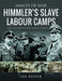 Himmler's Slave Labour Camps by Ian Baxter