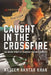 Caught in the Crossfire: The Inside Story of Pakistan's Secret Services by Naseem Akhtar Khan