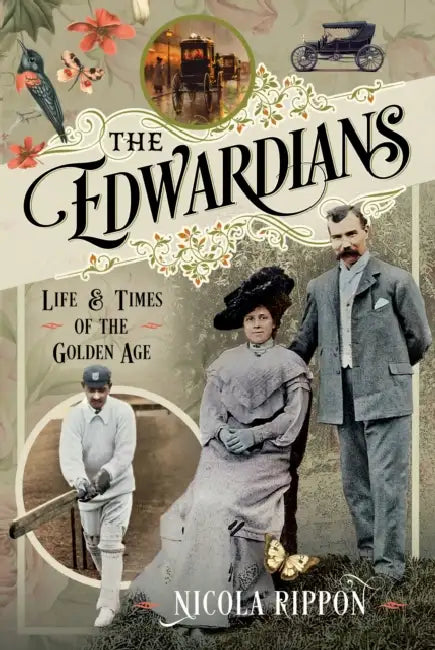 The Edwardians: Life and Times of the Golden Age by Nicola Rippon
