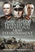 How Hitler Evolved the Traditional Army Establishment: A Study Through Field Marshals Keitel, Paulus and Manstein by Andrew Sangster