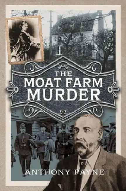 The Moat Farm Murder by Anthony Payne