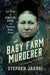 The Baby Farm Murderer: The Story of Amelia Dyer, the Victorian Serial Killer by Stephen Jakobi