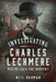 Investigating Charles Lechmere: Was He Jack the Ripper? by Neil Norman