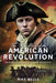 The Real Story of the American Revolution: Separating Myth from Reality by Mike Wells