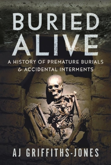 Buried Alive: A History of Premature Burials and Accidental Interments
