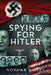 Spying for Hitler: Nazis Who Infiltrated America by Norman Ridley