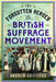 The Forgotten Heroes of the British Suffrage Movement by Andrew Griffiths