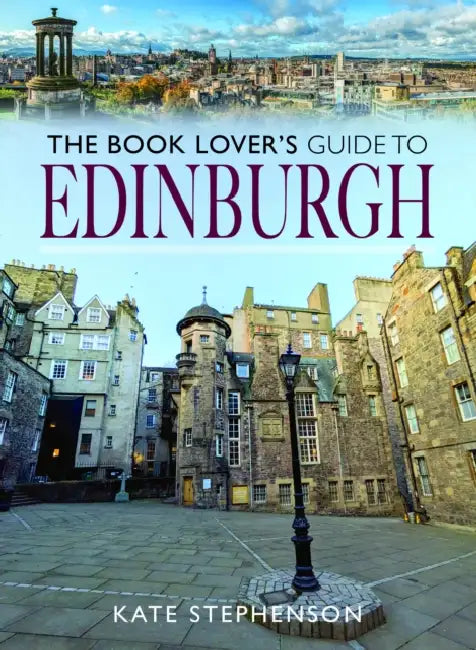 The Book Lover's Guide to Edinburgh by Kate Stephenson