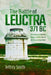 The Battle of Leuctra, 371 BC: The Collapse of Sparta's Empire and the Rise of the Theban Hegemony by Jeffrey Smith
